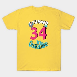 I Turned 34 In Quarantined 2020 T-Shirt